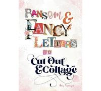 Random and Fancy Letters to Cut Out and Collage: A brilliant collection of letters, words, and images for mixed media, scrapbooking, junk journaling, ATCs and collage parties (Cut Out & Collage)