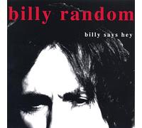 Random, Billy - Billy Says Hey