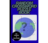 Random Crossword Puzzle: A Fun and Relaxing Brain Workout with 50+ Engaging Crosswords & Complete Solutions 6x9 Book size - Perfect for Travel, Home, or Anytime Challenge!
