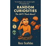 Random curiosities: The shit I think about!