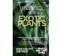 Random Facts About Exotic Plants: More Than Just Fun Facts and Trivia