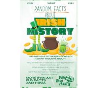 Random Facts About Irish History: More Than Just Fun Facts and Trivia About Ireland