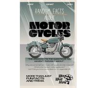 Random Facts About Motorcycles: More Than Just Fun Facts and Trivia About Motorbikes
