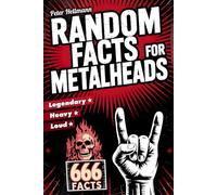 Random Facts for Metalheads: 666 Heavy, Loud and Legendary Facts from the World of Heavy Metal | The Perfect Gift for Metal Fans & Headbangers