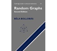 Random Graphs: Second Edition: 73 (Cambridge Studies in Advanced Mathematics, Series Number 73)