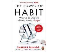 The Power of Habit: Why We Do What We Do, and How to Change