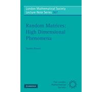 Random Matrices: High Dimensional Phenomena: 367 (London Mathematical Society Lecture Note Series, Series Number 367)