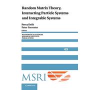 Random Matrix Theory, Interacting Particle Systems, and Integrable Systems: 65 (Mathematical Sciences Research Institute Publications, Series Number 65)