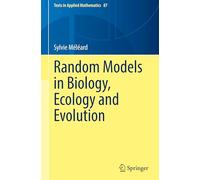 Random Models in Biology, Ecology and Evolution (Texts in Applied Mathematics, 87)