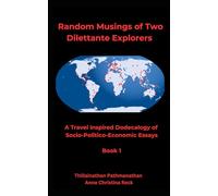 Random Musings of Two Dilettante Explorers: A Travel Inspired Dodecalogy of Socio-Politico-Economic Essays Book 1