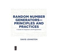Random Number Generators-Principles and Practices: A Guide for Engineers and Programmers