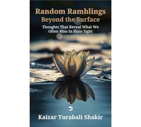 Random Ramblings: Beyond the Surface: Thoughts that reveal what we often miss in plain sight