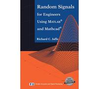 Random Signals for Engineers Using MATLAB® and Mathcad® (Modern Acoustics and Signal Processing)