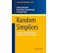Random Simplices: From Beta-Type Distributions to High-Dimensional Volumes (Lecture Notes in Mathematics, 2383)