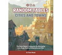 Random Tables: Cities and Towns: The Game Master's Companion for Developing Inns, Shops, Taverns, Settlements, and More
