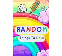 Random Things To Color: Kids Fun Things To Color