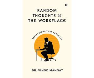 Random Thoughts at The Workplace: Reflections That Resonate