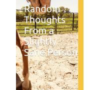 Random Thoughts From a Slightly Sane Person: A Journal