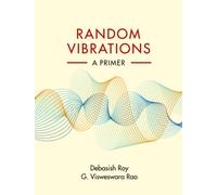 Random Vibrations : A Primer