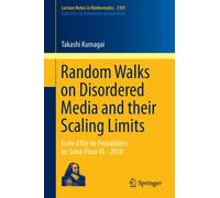 Random Walks on Disordered Media and their Scaling Limits : Ecole d'Ete de Probabilites de Saint-Flour XL - 2010