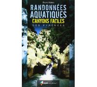 Randonnées aquatiques. Canyons faciles des Pyrénées