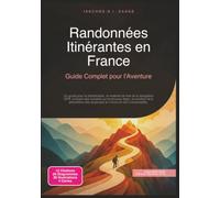 Randonnées Itinérantes en France: Guide Complet pour l'Aventure