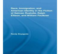 Randy Boyagoda Race, Immigration, & American Identity in the Fiction of Salman Randy Boyagoda Multicolor