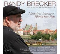 Randy Brecker - Nostalgic Journey: Tykocin Jazz Suite / The Music Of Wlodek Pawlik