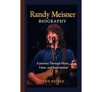 Randy Meisner Biography: A Journey Through Music, Fame, and Redemption