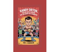 Randy Orton:: The Kid with a Dream and the Heart of a Champion