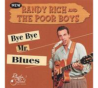 Randy Rich & The Poor Boys - Bye Bye Mr. Blues