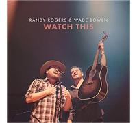 Randy Rogers & Wade Bowen - Watch This