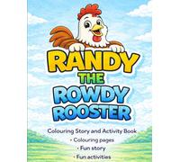 Randy the Rowdy Rooster: A story colouring book