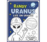 Randy Uranus Life On Uranus: Coloring Book