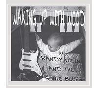 Randy Volin & The Sonic Blues - Waking Up With Wood
