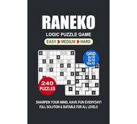 Raneko Logic Puzzle Book For Adults: 240 Puzzles Raneko Great Logic Puzzle Game For Adults and Seniors 3 Levels: Easy Medium and Hard Portable size 6x9 Inches.