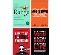 Range: How Generalists Triumph in a Specialized World, Meltdown How To Turn Your Hardship Into Happiness, How To Be F*cking Awesome, Stronger Mind Stronger Body Stronger Life 4 Books Collection Set