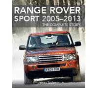 Range Rover Sport 2005-2013 : The Complete Story