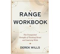 Range Workbook: The Unexpected Strength of Thinking Broad and Learning Wide