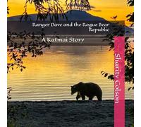 Ranger Dave and the Rogue Bear Republic: A Katmai Story