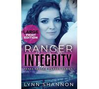 Ranger Integrity: A Small-town Christian Romantic Suspense (Large Print): 7 (Texas Ranger Heroes)