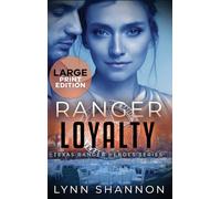 Ranger Loyalty: A Small-town Christian Romantic Suspense (Large Print): 8 (Texas Ranger Heroes)