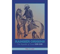 Ranger Origins : The Republic of Texas 1836-1845