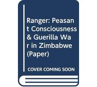 Ranger: Peasant Consciousness & Guerilla War In Zimbabwe (paper)