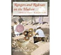 Rangers and Redcoats on the Hudson: Exploring the Past on Rogers Island. Includes the Complete Rogers Rules of Ranging.