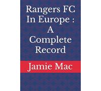 Rangers FC In Europe : A Complete Record