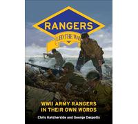 Rangers Led the Way: WWII Army Rangers in Their Own Words