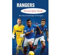 Rangers Trivia Quiz Book: Test Your Knowledge Of Rangers