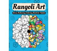 Rangoli Art: Stress Relieving Coloring Book for Adults