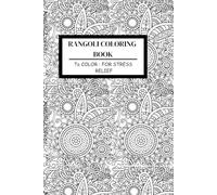 Rangoli Coloring Book: Stress Relief Rangoli Coloring Book with Art Therapy (Rangoli Design Coloring Book)
